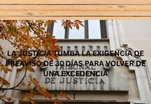 LA JUSTICIA TUMBA LA EXIGENCIA DE PREAVISO DE 30 DÍAS PARA VOLVER DE UNA EXCEDENCIA LA JUSTICIA TUMBA LA EXIGENCIA DE PREAVISO DE 30 DÍAS PARA VOLVER DE UNA EXCEDENCIA